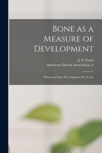Cover for J S (James Stephen) 1851-1925 Foote · Bone as a Measure of Development (Paperback Bog) (2021)