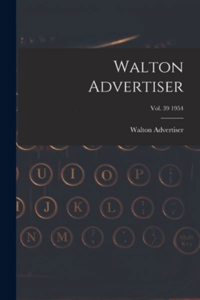 Walton Advertiser · Walton Advertiser; Vol. 39 1954 (Paperback Bog) (2021)