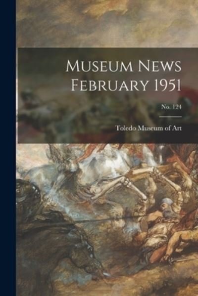 Cover for Toledo Museum of Art · Museum News February 1951; no. 124 (Taschenbuch) (2021)