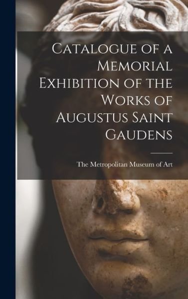 Cover for The Metropolitan Museum of Art · Catalogue of a Memorial Exhibition of the Works of Augustus Saint Gaudens (Buch) (2022)