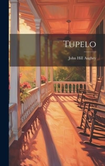 Cover for John Hill Aughey · Tupelo (Book) (2023)