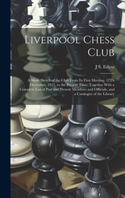 Cover for J s. Edgar · Liverpool Chess Club (Book) (2023)