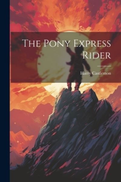 Cover for Harry Castlemon · Pony Express Rider (Book) (2023)