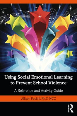 Cover for Paolini, Allison (Arkansas State University, USA) · Using Social Emotional Learning to Prevent School Violence: A Reference and Activity Guide (Paperback Book) (2022)