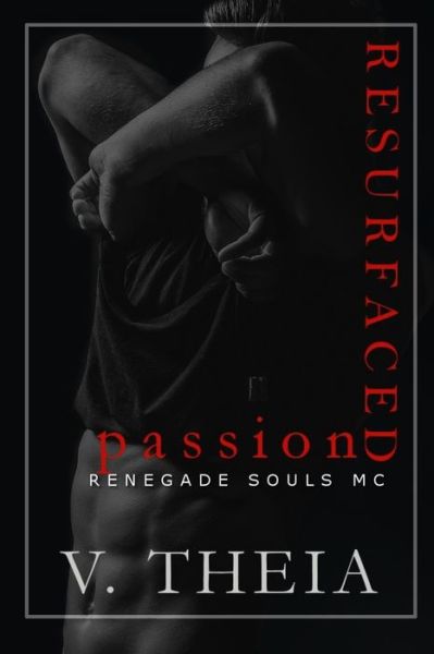 Resurfaced Passion - V Theia - Books - Independently Published - 9781071104958 - June 3, 2019