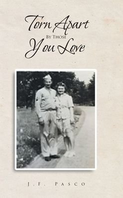 Cover for J F Pasco · Torn Apart By Those You Love (Hardcover Book) (2019)