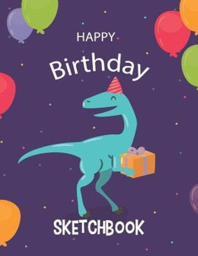 Happy Birthday Sketchbook : Children Sketch Book for Drawing Practice, Dinosaur Cover Volume 2 - Dorothy Moore - Books - Independently Published - 9781098695958 - May 14, 2019