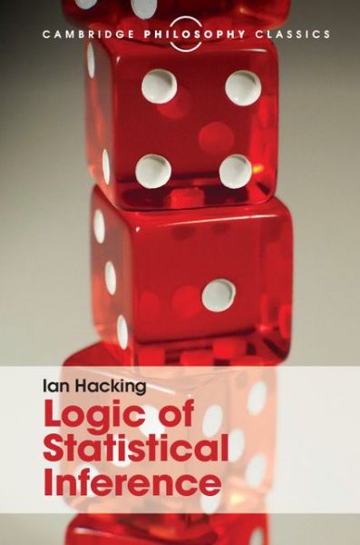 Cover for Ian Hacking · Logic of Statistical Inference - Cambridge Philosophy Classics (Hardcover Book) (2016)