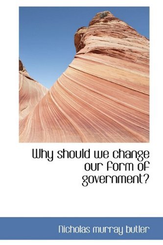 Cover for Nicholas Murray Butler · Why Should We Change Our Form of Government? (Pocketbok) (2009)