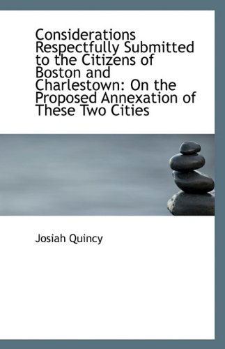 Cover for Josiah Quincy · Considerations Respectfully Submitted to the Citizens of Boston and Charlestown: on the Proposed Ann (Paperback Book) (2009)