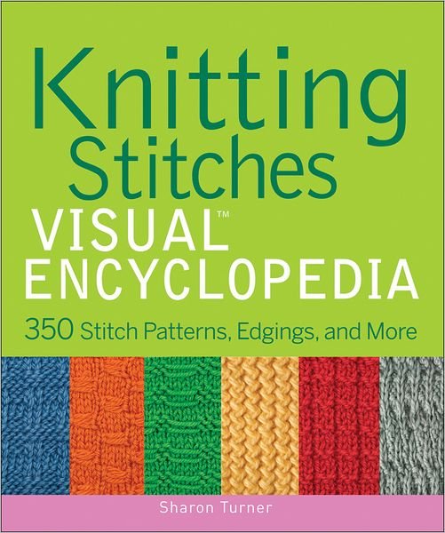 Cover for Sharon Turner · Knitting Stitches VISUAL Encyclopedia - Teach Yourself VISUALLY Consumer (Hardcover Book) (2011)