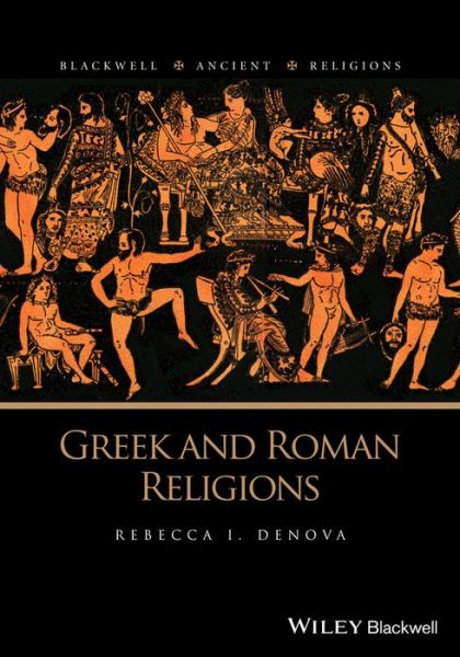 Cover for Denova, Rebecca I. (University of Pittsburgh) · Greek and Roman Religions - Blackwell Ancient Religions (Paperback Book) (2018)