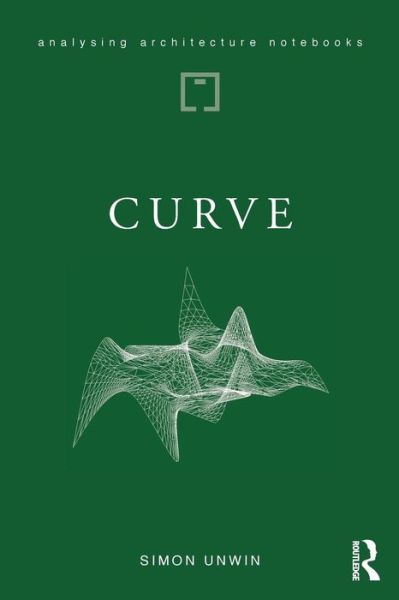 Cover for Simon Unwin · Curve: possibilities and problems with deviating from the straight in architecture - Analysing Architecture Notebooks (Paperback Book) (2019)