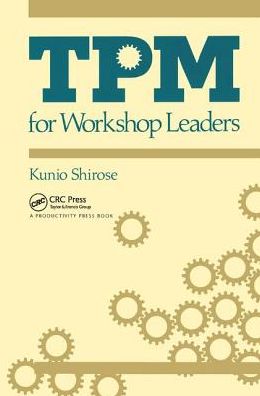 Cover for Shirose Kunio · TPM for Workshop Leaders - The Shopfloor Series (Hardcover Book) (2017)