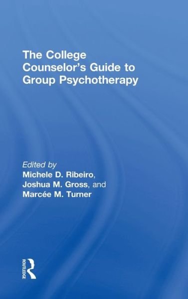 Cover for Ribeiro, Michele D. (Oregon State University, Usa) · The College Counselor's Guide to Group Psychotherapy (Innbunden bok) (2017)