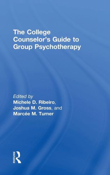 Cover for Ribeiro, Michele D. (Oregon State University, Usa) · The College Counselor's Guide to Group Psychotherapy (Hardcover Book) (2017)