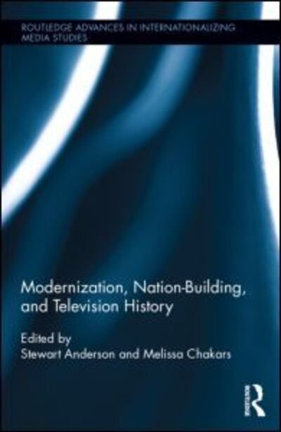 Cover for Stewart Anderson · Modernization, Nation-Building, and Television History - Routledge Advances in Internationalizing Media Studies (Inbunden Bok) (2014)