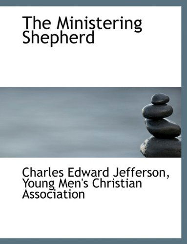 Cover for Charles Edward Jefferson · The Ministering Shepherd (Paperback Book) (2010)