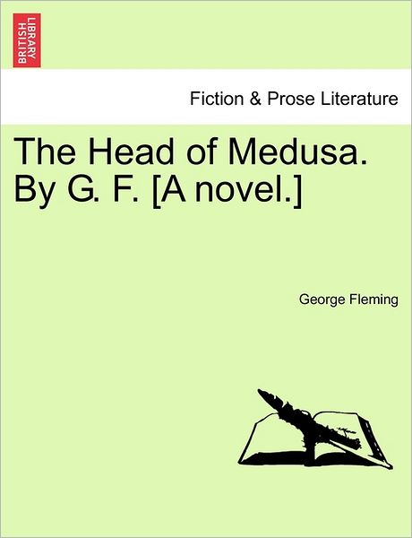 Cover for George Fleming · The Head of Medusa. by G. F. [a Novel.] (Paperback Bog) (2011)