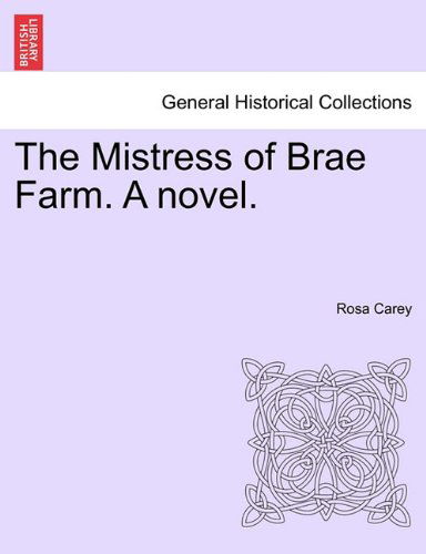 Cover for Rosa Carey · The Mistress of Brae Farm. a Novel. (Paperback Book) (2011)