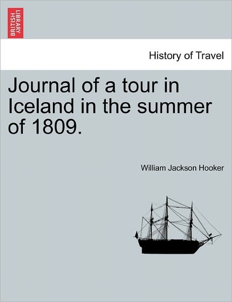 Cover for William Jackson Hooker · Journal of a Tour in Iceland in the Summer of 1809. (Paperback Book) (2011)