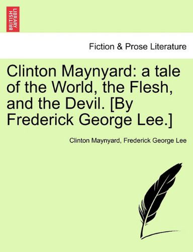 Cover for Frederick George Lee · Clinton Maynyard: a Tale of the World, the Flesh, and the Devil. [by Frederick George Lee.] (Paperback Bog) (2011)