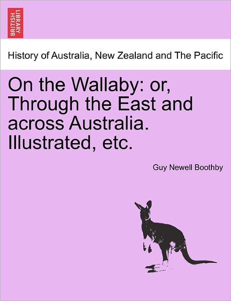 Cover for Guy Newell Boothby · On the Wallaby: Or, Through the East and Across Australia. Illustrated, Etc. (Paperback Book) (2011)