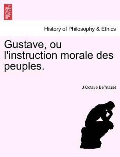 Cover for J Octave Be Nazet · Gustave, Ou L'instruction Morale Des Peuples. (Paperback Bog) (2011)