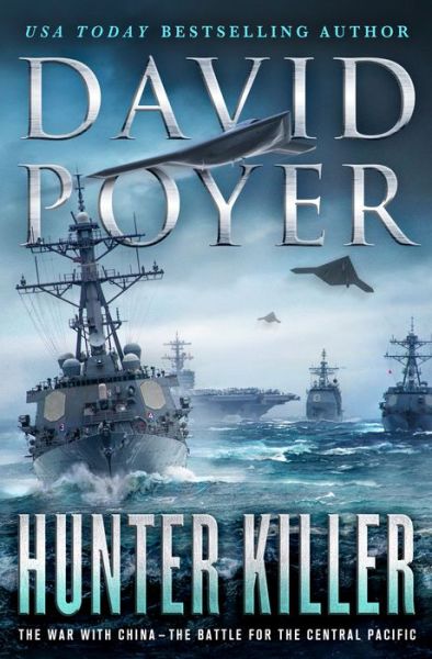 Cover for David Poyer · Hunter Killer: The War with China: The Battle for the Central Pacific (Hardcover Book) (2017)