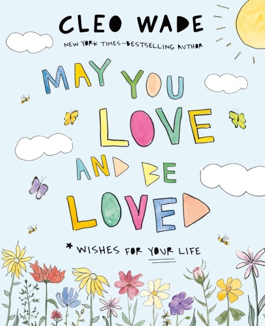 Cover for Cleo Wade · May You Love and Be Loved: Wishes for Your Life (Hardcover Book) (2024)