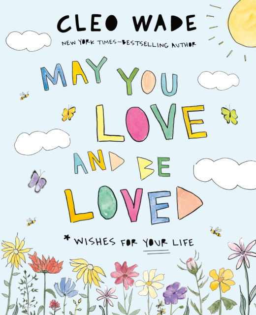 Cover for Cleo Wade · May You Love and Be Loved: Wishes for Your Life (Innbunden bok) (2024)