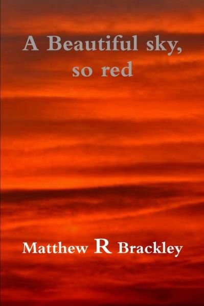 Cover for Matthew R. Brackley · Beautiful Sky, So Red (Buch) (2013)
