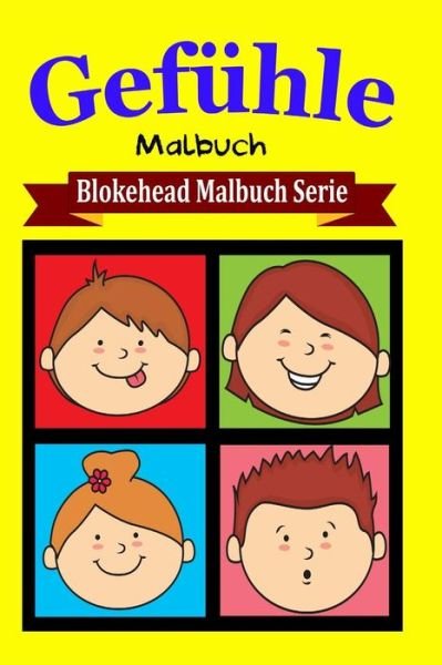 Cover for Die Blokehead · Gefuhle Malbuch (Taschenbuch) (2020)