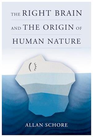 Cover for Schore, Allan, Ph.D. (UCLA David Geffen School of Medicine) · The Right Brain and the Origin of Human Nature - Norton Series on Interpersonal Neurobiology (Hardcover Book) (2025)