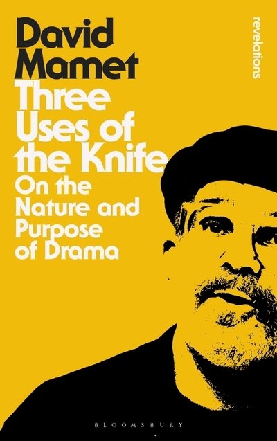 Cover for David Mamet · Three Uses Of The Knife: On the Nature and Purpose of Drama - Bloomsbury Revelations (Pocketbok) (2020)