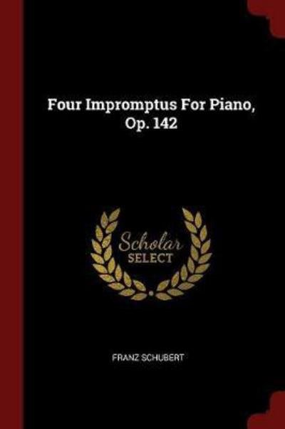 Cover for Franz Schubert · Four Impromptus for Piano, Op. 142 (Taschenbuch) (2017)