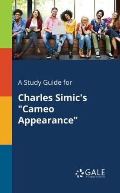 Cover for Cengage Learning Gale · A Study Guide for Charles Simic's Cameo Appearance (Paperback Bog) (2018)