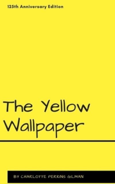 Cover for Charlotte Perkins Gilman · The Yellow Wallpaper (Hardcover bog) (2017)