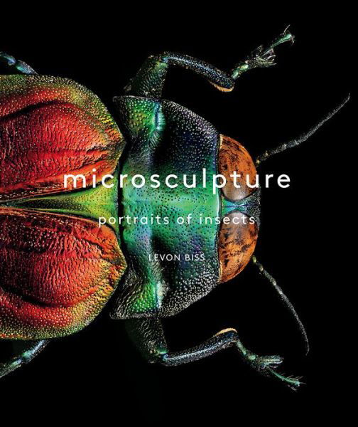 Cover for Levon Biss · Microsculpture: Portraits of Insects (Hardcover bog) (2017)