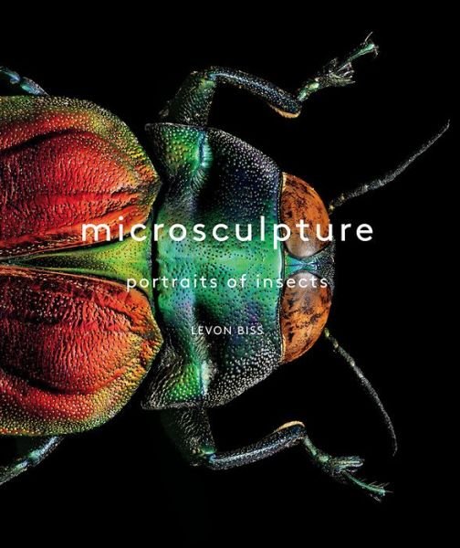 Cover for Levon Biss · Microsculpture: Portraits of Insects (Hardcover Book) (2017)