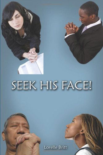 Cover for Lorelle Britt · Seek His Face! (Paperback Book) (2007)