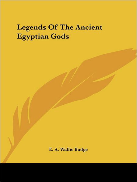 Cover for E. A. Wallis Budge · Legends of the Ancient Egyptian Gods (Paperback Book) (2005)