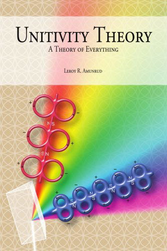 Cover for Leroy Amunrud · Unitivity Theory: a Theory of Everything (Paperback Book) (2007)