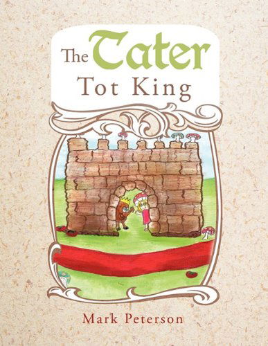 Cover for Mark Peterson · The Tater Tot King (Paperback Book) (2011)