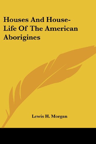 Cover for Lewis H. Morgan · Houses and House-life of the American Aborigines (Paperback Book) (2006)