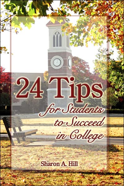 Cover for Sharon Hill · 24 Tips for Students to Succeed in College (Taschenbuch) (2007)