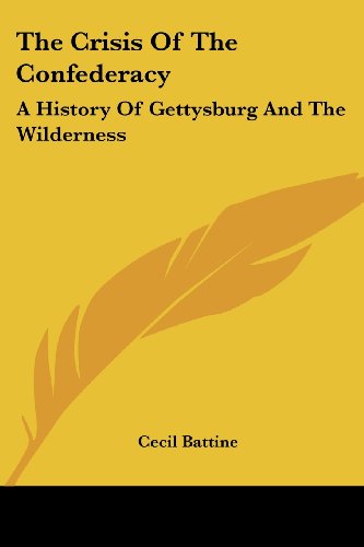 Cover for Cecil Battine · The Crisis of the Confederacy: a History of Gettysburg and the Wilderness (Paperback Book) (2007)