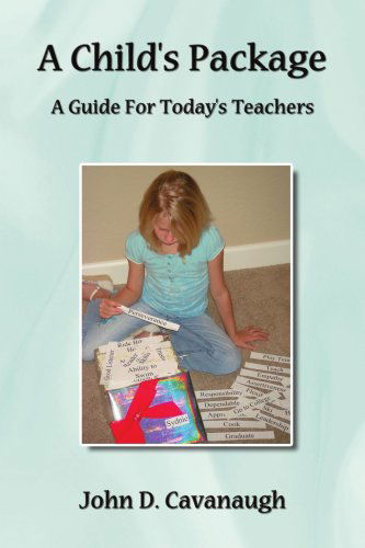 Cover for Jack Cavanaugh · A Child's Package: a Guide for Today's Teachers (Pocketbok) (2008)