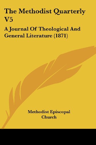 Cover for Methodist Episcopal Church · The Methodist Quarterly V5: a Journal of Theological and General Literature (1871) (Paperback Book) (2008)