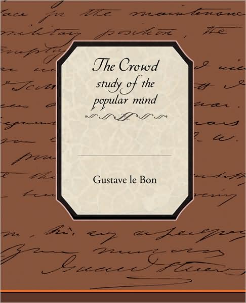 The Crowd Study of the Popular Mind - Gustave Lebon - Books - Book Jungle - 9781438510958 - February 17, 2009